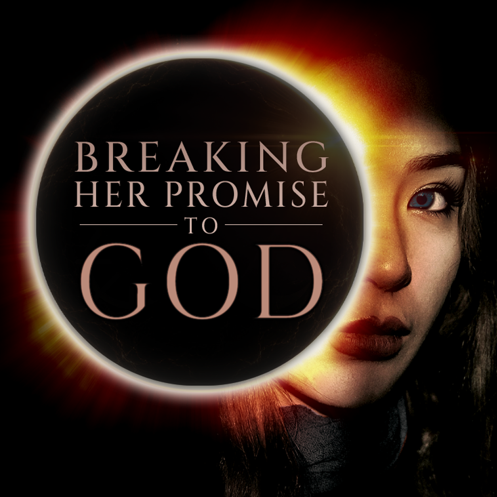 Breaking Her Promise to God